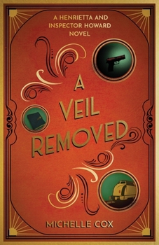A Veil Removed: (A Henrietta and Inspector Howard Novel, 4)