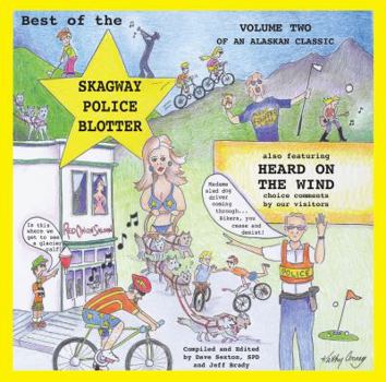 Paperback Best of the Skagway Police Blotter: Volume II of an American Classic Book