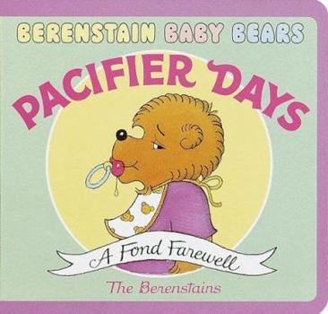 Pacifier Days (BBears Baby Board Book) - Book  of the Berenstain Baby Bears