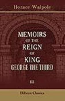 Paperback Memoirs of the Reign of King George the Third: Volume 3 Book