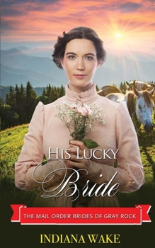His Lucky Bride - Book #3 of the Mail Order Brides of Gray Rock
