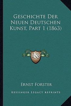 Paperback Geschichte Der Neuen Deutschen Kunst, Part 1 (1863) [German] Book