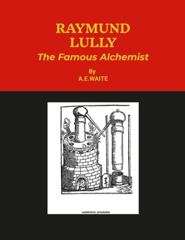 RAYMUND LULLY. [Soft Cover]: The Famous Alchemist