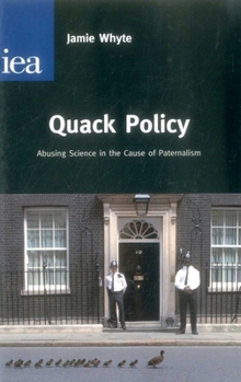Paperback Quack Policy: Abusing Science in the Cause of Paternalism Book