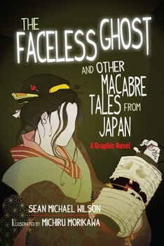Paperback Lafcadio Hearn's the Faceless Ghost and Other Macabre Tales from Japan: A Graphic Novel Book
