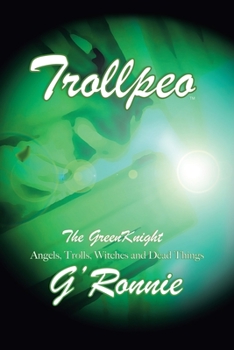 Paperback Trollpeo the Green Knight: Angels, Trolls, Witches, and Dead Things Book