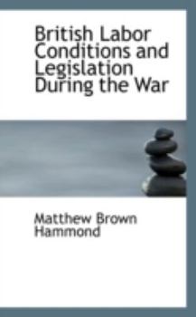 British Labor Conditions and Legislation During the War
