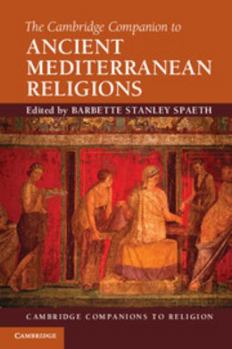 The Cambridge Companion to Ancient Mediterranean Religions - Book  of the Cambridge Companions to Religion
