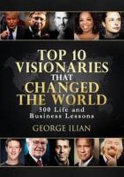 Paperback Top 10 Visionaries That Changed the World: 500 Life and Business Lessons Book