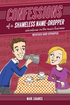 Paperback Confessions of a Shameless Name-Dropper (Revised and Updated): Adventures in the Music Business Book