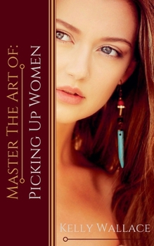 Paperback Master the Art of: Picking Up Women Book