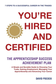 Paperback You're Hired! and Certified: The Apprenticeship Success Achievement Plan Book