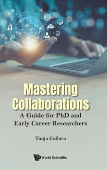 Mastering Collaborations: A Guide for PhD and Early Career Researchers