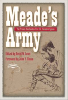 Meade's Army: The Private Notebooks of Lt. Col. Theodore Lyman - Book  of the Civil War in the North