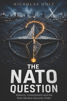 Paperback The NATO Question: Alliance, Commitment and the Post-Ukraine Security Order Book