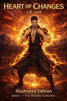 Heart of Changes, Book 1: The Wizard Puncher — Illustrated Edition