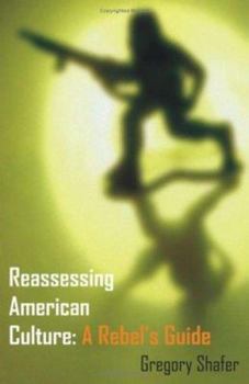 Paperback Reassessing American Culture: A Rebel's Guide Book