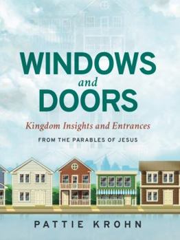 Windows and Doors: Kingdom Insights and Entrances from the Parables of Jesus