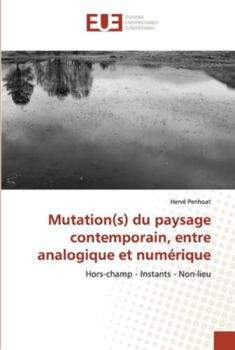 Paperback Mutation(s) du paysage contemporain, entre analogique et numérique [French] Book