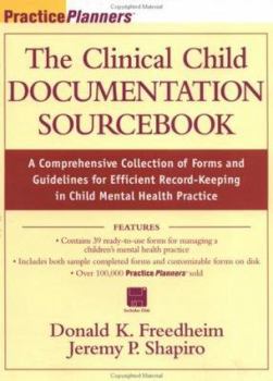 Paperback The Clinical Child Documentation Sourcebook: A Comprehensive Collection of Forms and Guidelines for Efficient Record-Keeping in Child Mental Health Pr Book