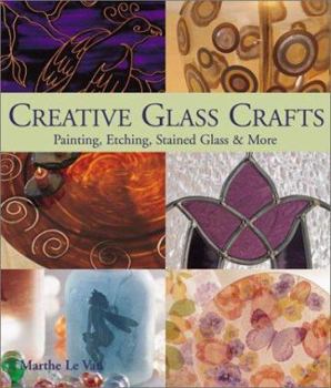 Paperback Creative Glass Crafts: Painting * Etching * Stained Glass & More Book