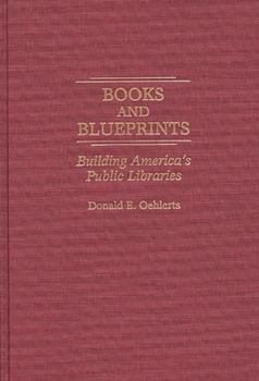 Hardcover Books and Blueprints: Building America's Public Libraries Book