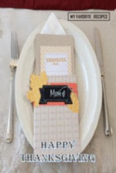 Paperback Happy Thanksgiving - Thankful For Mom - My Favorite Recipes: Blank Recipe Book - Great Thanksgiving Gift - Collect The Recipes You and Your Family Lov Book