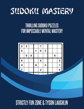 Paperback Sudoku Mastery: Thrilling Sudoku Puzzles For Impeccable Mental Mastery Book