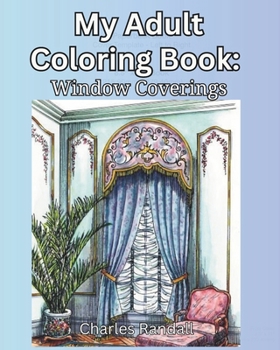 My Adult Coloring Book: Window Coverings (My Adult Coloring Book series) B0CMP82K94 Book Cover