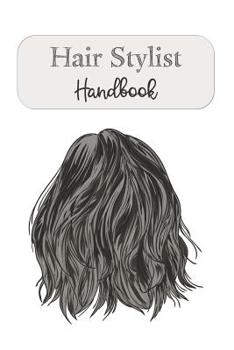 Paperback Hair Stylist Handbook: Keep Personal Track Of Clients, Appointments, And Notes Book