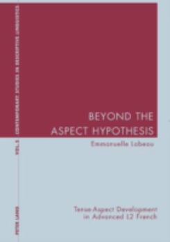 Paperback Beyond the Aspect Hypothesis: Tense-Aspect Development in Advanced L2 French Book