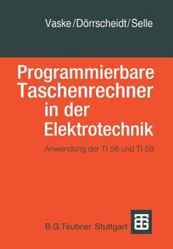 Paperback Programmierbare Taschenrechner in Der Elektrotechnik: Anwendung Der Ti58 Und Ti59 [German] Book