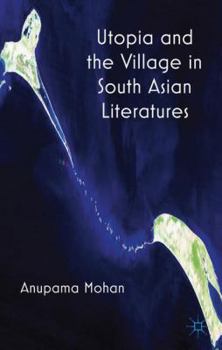 Hardcover Utopia and the Village in South Asian Literatures Book