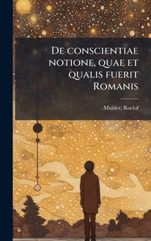 Hardcover De conscientiae notione, quae et qualis fuerit Romanis [Latin] Book