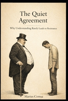 Paperback The Quiet Agreement: Why Understanding Rarely Leads to Resistance Book