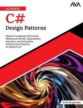 Paperback Ultimate C# Design Patterns: Master Creational, Structural, Behavioral, SOLID, Dependency Injection, and Enterprise Architecture Patterns in Modern C# (English Edition) Book