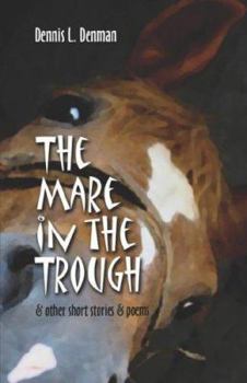 The Mare in the Trough and Other Short Stories and Poems