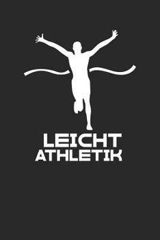 Mein Lauftagebuch: Trainingstagebuch fr Lufer und Jogger  Lauflogbuch fr ber 200 Eintrge  6x9 Format I Motiv: Leichtathletik Ziel