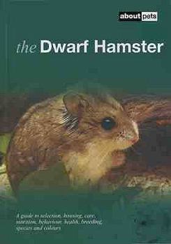 Paperback The Dwarf Hamster: A Guide to Selection, Housing, Care, Nutrition, Behaviour, Health, Breeding, Species and Colours Book