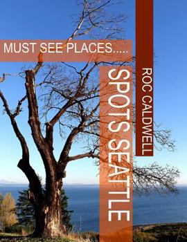 Paperback Spots Seattle: Must See Places... Book