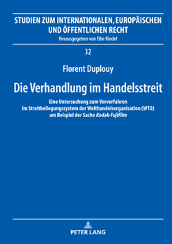Hardcover Die Verhandlung im Handelsstreit: Eine Untersuchung zum Vorverfahren im Streitbeilegungssystem der Welthandelsorganisation (WTO) am Beispiel der Sache [German] Book