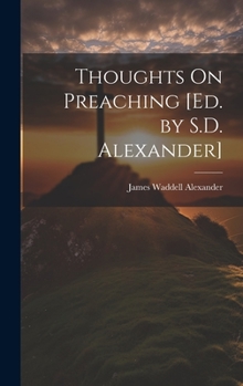 Hardcover Thoughts On Preaching [Ed. by S.D. Alexander] Book