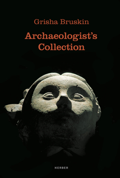 Grisha Bruskin: Archaeologistis Collection