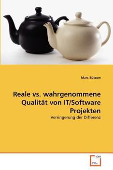 Paperback Reale vs. wahrgenommene Qualität von IT/Software Projekten [German] Book