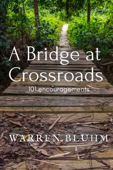 Paperback A Bridge at Crossroads: 101 Encouragements Book