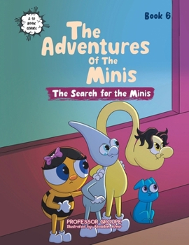 The Adventures of the Minis: Book 6: The Search for the Minis