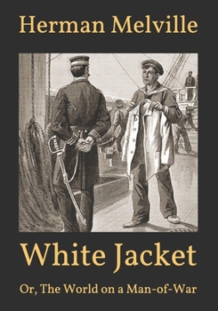 White Jacket: Or, The World on a Man-of-War