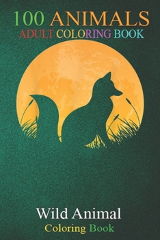 100 Animals: Dhole Easy Halloween Outfit Dog Pup Puppy Moon Costume An Adult Wild Animals Coloring Book with Lions, Elephants, Owls, Horses, Dogs, Cats, and Many More!