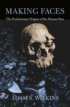 Hardcover Making Faces: The Evolutionary Origins of the Human Face Book