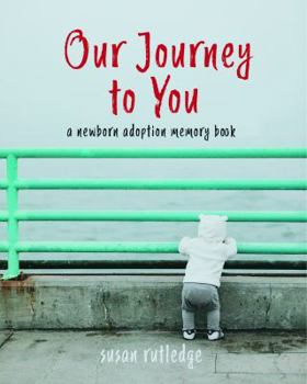 Hardcover Our Journey To You: A Newborn Adoption Memory Book